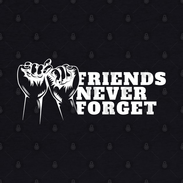 International Day of Friendship - Friend Never Forget by DMS DESIGN